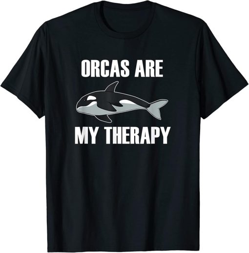 Orcas are my Therapy Funny Saying Ocean T-Shirt