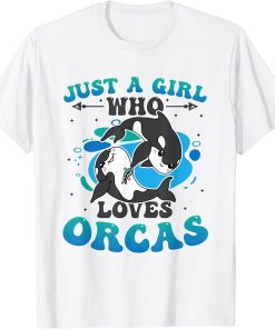 Just A Girl Who Loves Orcas Killer Whale T-Shirt