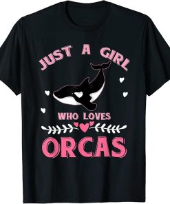 Animal Sea Waves Killer Whale Just A Girl Who Loves Orcas T-Shirt